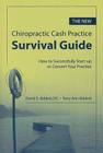 The New Chiropractic Cash Practice Survival Guide: How to Successfully Start-Up or Convert Your Practice Cover Image