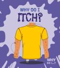 Why Do I Itch? By Madeline Tyler Cover Image