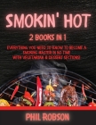 Smokin' Hot: 2 Books in 1. Everything You Need to Know to Become a Smoking Master in No Time. With Vegetarian and Dessert Sections! By Phil Robson Cover Image