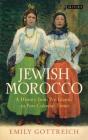 Jewish Morocco: A History from Pre-Islamic to Postcolonial Times (Library of Middle East History) Cover Image