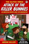Attack of the Killer Bunnies: An Unofficial Graphic Novel for Minecrafters (The Glitch Force #1) By Megan Miller Cover Image