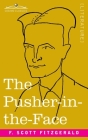 The Pusher-in-the-Face By F. Scott Fitzgerald Cover Image