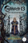 Candlewicke 13: The 13th Hour Begins: Book Four of the Candlewicke 13 Series Cover Image