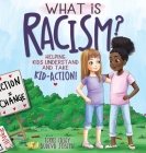 What Is Racism?: Helping Kids Understand & Take Kid-Action By Terri Casey, Audeva Joseph (Illustrator) Cover Image