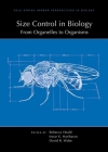 Size Control in Biology: From Organelles to Organisms Cover Image