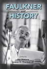 Faulkner and History (Faulkner and Yoknapatawpha) By Jr. Thomas, James G. (Editor) Cover Image