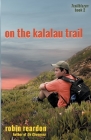 On The Kalalau Trail: Book 2 of the Trailblazer series By Robin Reardon Cover Image