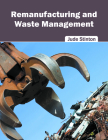 Remanufacturing and Waste Management By Jude Stinton (Editor) Cover Image