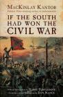 If The South Had Won The Civil War By MacKinlay Kantor, Harry Turtledove (Introduction by), Dan Nance (Illustrator) Cover Image