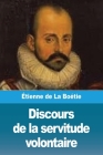 Discours de la servitude volontaire By Étienne de la Boétie Cover Image