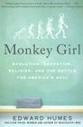 Monkey Girl: Evolution, Education, Religion, and the Battle for America's Soul By Edward Humes Cover Image
