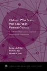 Children Who Resist Postseparation Parental Contact: A Differential Approach for Legal and Mental Health Professionals (American Psychology-Law Society) By Barbara Jo Fidler, Nicholas Bala, Michael A. Saini Cover Image