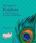 The Legend of Krishna: In Wall Paintings of Gujarat and Rajasthan By Pradip Zaveri Cover Image