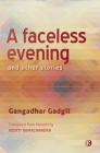 A Faceless Evening and Other Stories: Short Stories By Gangadhar Gadgil, Keerti Ramachandra (Translator) Cover Image