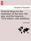 Pictorial Maps for the Illustration of the Land, the Sea, and the Heavens ... Third Edition, with Additions. Cover Image