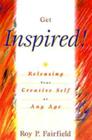 Get Inspired!: Releasing Your Creative Self at Any Age Cover Image