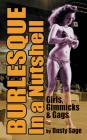 Burlesque in a Nutshell - Girls, Gimmicks & Gags (Hardback) By Dusty Sage Cover Image