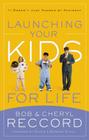 Launching Your Kids for Life: A Successful Journey to Adulthood Doesn't Just Happen by Accident By Bob Reccord, Cheryl Reccord Cover Image