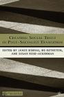 Creating Social Trust in Post-Socialist Transition (Political Evolution and Institutional Change) By J. Kornai (Editor), B. Rothstein (Editor), S. Rose-Ackerman (Editor) Cover Image