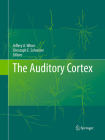 The Auditory Cortex By Jeffery A. Winer (Editor), Christoph E. Schreiner (Editor) Cover Image