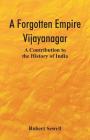 A Forgotten Empire: Vijayanagar; A Contribution to the History of India Cover Image
