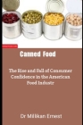 Canned Food: The Rise and Fall of Consumer Confidence in the American Food Industry By Milikan Ernest Cover Image