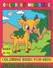 Color By Number Coloring Book For Kids Ages 4-12: Birds, Flowers, Animals, Princess, Vehicle, Landscape and Pretty Patterns (Stress Relieving Designs By Brandon Knox Cover Image