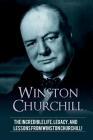 Winston Churchill: The incredible life, legacy, and lessons from Winston Churchill! Cover Image
