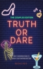 The Couples Truth Or Dare Edition - Sexy conversations to know your partner better! By Beckie Reid Cover Image