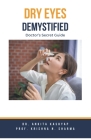 Dry Eyes Demystified: Doctor's Secret Guide Cover Image