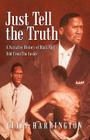Just Tell the Truth: A Narrative History of Black Men Told from the Inside By Cliff Harrington Cover Image