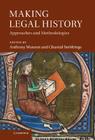 Making Legal History: Approaches and Methodologies Cover Image