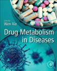 Drug Metabolism in Diseases By Wen Xie (Editor) Cover Image
