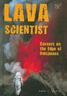 Lava Scientist: Careers on the Edge of Volcanoes (Wild Science Careers) By Sara L. Latta Cover Image