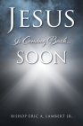 Jesus Is Coming Back....Soon By Jr. Lambert, Bishop Eric a. Cover Image