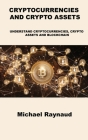 Cryptocurrencies and Crypto Assets: Understand Cryptocurrencies, Crypto Assets and Blockchain Cover Image