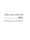 For The Love Of Man: The Unrules of Lovemaking Cover Image
