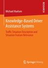 Knowledge-Based Driver Assistance Systems: Traffic Situation Description and Situation Feature Relevance By Michael Huelsen Cover Image