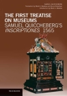 The First Treatise on Museums: Samuel Quiccheberg’s Inscriptiones, 1565 (Texts & Documents) By Samuel Quiccheberg, Mark A. Meadow (Introduction by), Mark A. Meadow (Translated by), Bruce Robertson  (Translated by) Cover Image