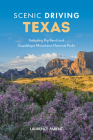 Scenic Driving Texas: Including Big Bend and Guadalupe Mountains National Parks Cover Image
