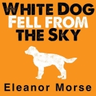 White Dog Fell from the Sky Cover Image