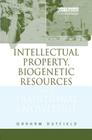 Intellectual Property, Biogenetic Resources and Traditional Knowledge By Graham Dutfield Cover Image
