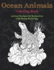 Ocean Animals - Coloring Book - Animal Designs for Relaxation with Stress Relieving By Rhoda Bell Cover Image