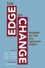 The Edge of Change: Women in the Twenty-First-Century Press By June O. Nicholson (Editor), Pamela J. Creedon (Editor), Wanda S. Lloyd (Editor), Pamela J. Johnson (Editor), Ellen Goodman (Foreword by), Catalina Camia (Contributions by), Kathleen Carroll (Contributions by), Pamela J. Creedon (Contributions by), Paula Lynn Ellis (Contributions by), Helen E. Fisher (Contributions by), Dorothy Butler Gilliam (Contributions by), Ellen Goodman (Contributions by), Sharon Grigsby (Contributions by), Carol Guzy (Contributions by), Kirsten Hampton (Contributions by), Cathy Henkel (Contributions by), Pamela J. Johnson (Contributions by), Jane Kirtley (Contributions by), Jan Leach (Contributions by), Caroline Little (Contributions by), Wanda S. Lloyd (Contributions by), Arlene Notoro Morgan (Contributions by), June O. Nicholson (Contributions by), Geneva Overholser (Contributions by), Marty Petty (Contributions by), Deb Price (Contributions by), Donna M. Reed (Contributions by), Sandra Mims Rowe (Contributions by), Peggy Simpson (Contributions by), Margaret Sullivan (Contributions by), Julia Wallace (Contributions by), Keven Ann Willey (Contributions by) Cover Image