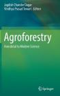 Agroforestry: Anecdotal to Modern Science By Jagdish Chander Dagar (Editor), Vindhya Prasad Tewari (Editor) Cover Image