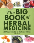 The Big Book of Herbal Medicine: 300 Natural Remedies for Health and Wellness By Tina Sams Cover Image