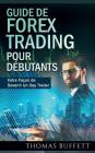Guide de FOREX Trading pour Débutants: Votre Façon de Devenir Un Day Trader By Thomas Buffett Cover Image