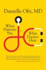 What Patients Say, What Doctors Hear By Danielle Ofri, MD Cover Image