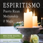 Espiritismo: Puerto Rican Mediumship & Magic By Hector Salva, Gary Tiedemann (Read by) Cover Image