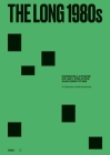 The Long 1980s: Constellations of Art, Politics and Identities: A Collection of Microhistories By Nick Aikens (Text by (Art/Photo Books)), Nick Aikens (Editor), Teresa Grandas (Editor) Cover Image